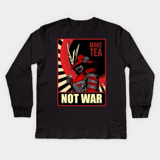 Make Tea Not War Samurai Peace and Freedom World Japanese Kids Long Sleeve T-Shirt